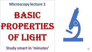 Basic properties of light | Microscopy lecture series | Lecture 1