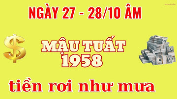 NGÀY 27 - 28/10 ÂM: Mậu Tuất 1958 HÚT VÀNG TỶ! Giàu có không tưởng, Vận mệnh thăng hoa