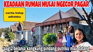 KEADAAN RUMAHKU SUDAH MAU DI COR PAGARNYA DAN BELANJA PAGI2 PUTRIKU MAU DATANG SAMBIL CERITA ADHEKKU