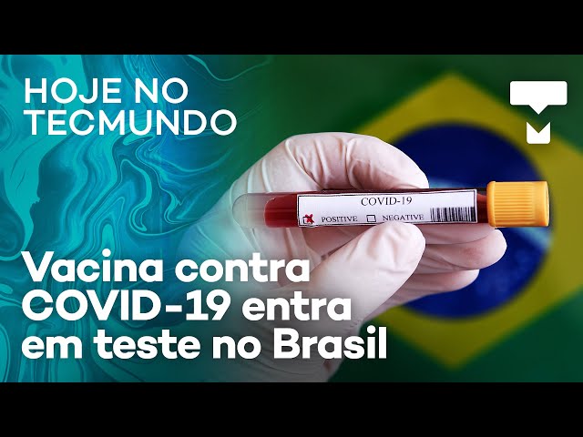 Vacina contra COVID-19 entra em teste no BR e BC suspende WhatsApp  Pagamentos – Hoje no TecMundo 