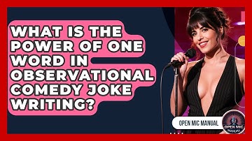 What Is The Power Of One Word In Observational Comedy Joke Writing? - Open Mic Manual