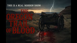 The Oregon Trail of Blood