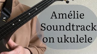 Amélie Soundtrack on ukulele|fingerstyle|ukudary