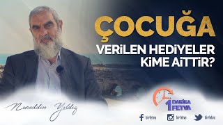 Çocuğa verilen hediyeler kime aittir?