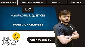 L-7 Olympiad Level Questions | World Of Changes Class 6 | Akshay Malav | TTB