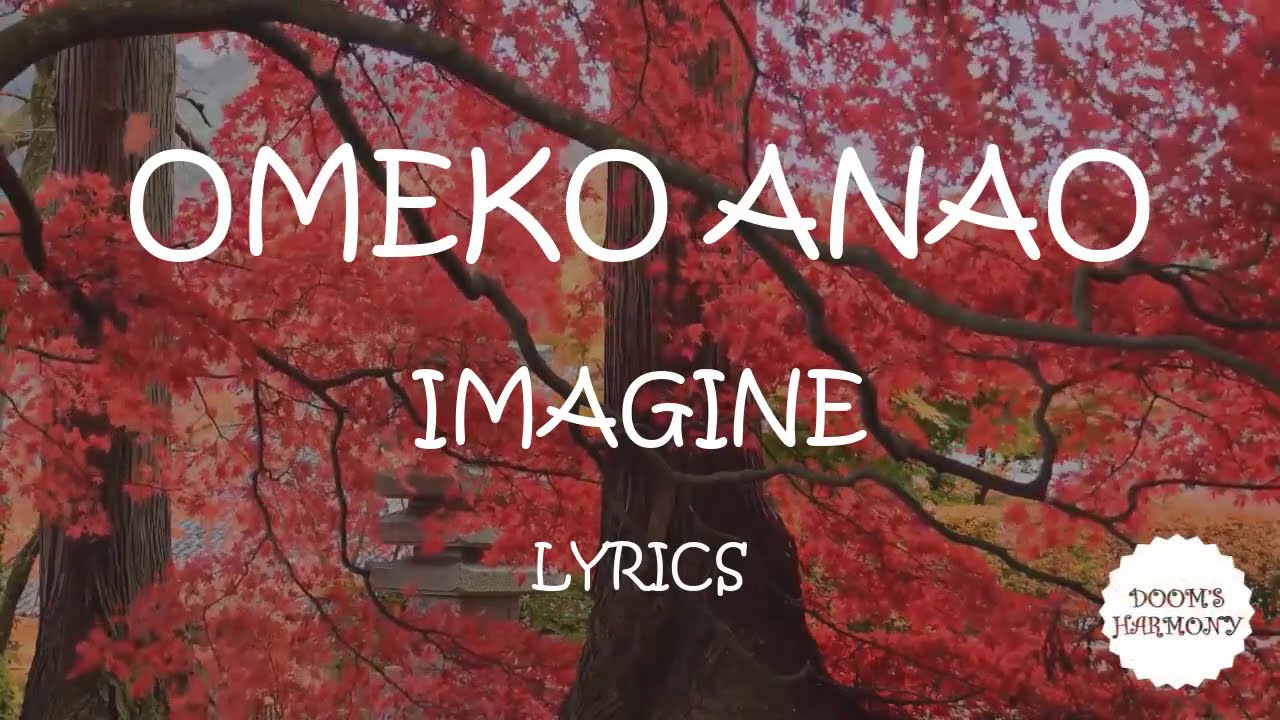 omeko anao - Imagine (lyrics)