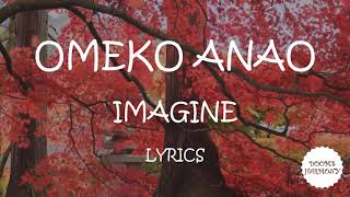 omeko anao - Imagine (lyrics)