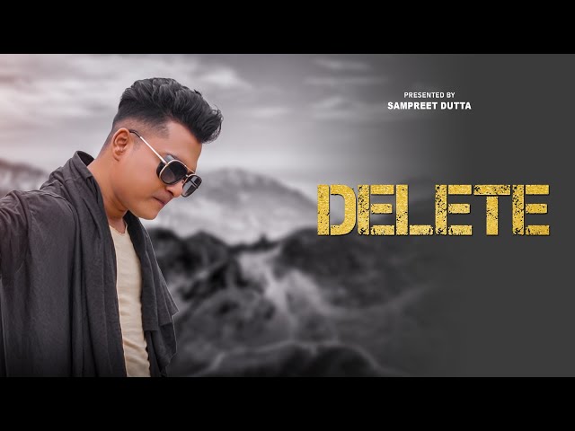 Delete | Sampreet Dutta | Sad Song | Hindi Sad Song | Official Video | Latest New Hindi Sad Song class=