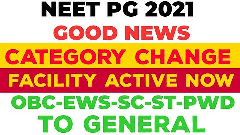 NEET PG 2021 CATEGORY CHANGE FACILITY ACTIVE BY MCC