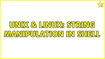 Unix & Linux: String manipulation in shell (3 Solutions!!)