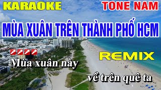 Karaoke Mùa Xuân Trên Thành Phố Hồ Chí Minh Tone Nam | Nhạc Sống Remix | Nguyễn Linh