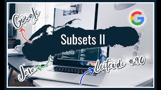 [Subsets II] GOOGLE Java Technical Interview Leetcode Solution Explanation Code