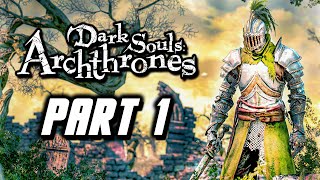 Dark Souls Archthrones - Gameplay Walkthrough Part 1 (PC)