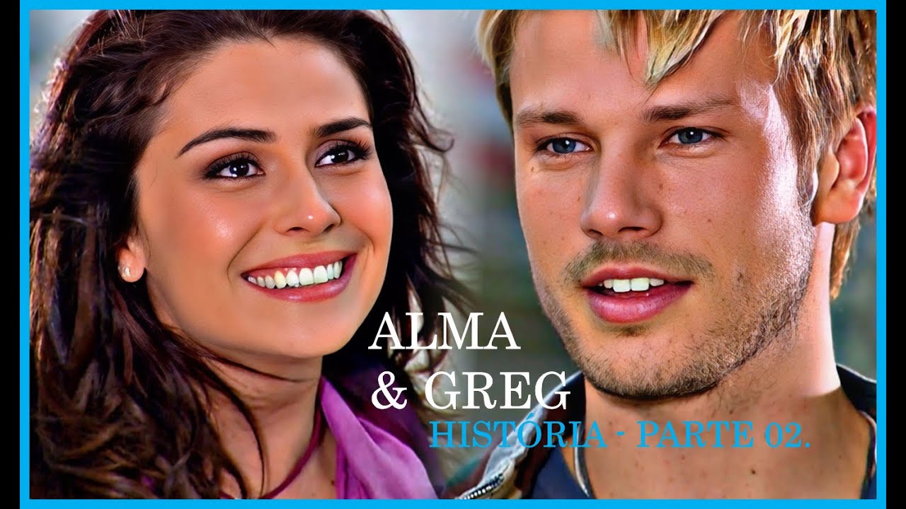 ALMA E GREG - PARTE 02. (COMENTADA)