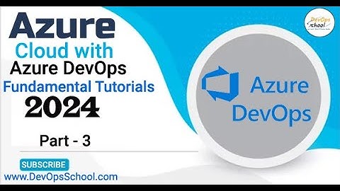 Azure Cloud with Azure DevOps Fundamental Tutorials 2024 - Part 3