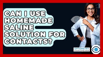 Can I Use Homemade Saline Solution For Contacts? - Optometry Knowledge Base