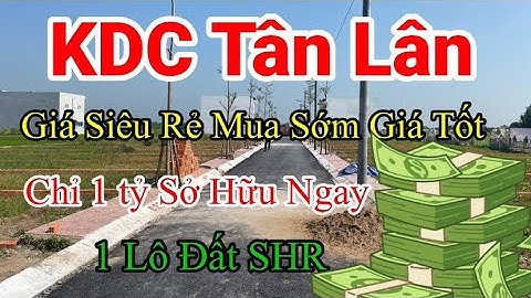 ( ĐÃ BÁN)KDC TÂN LÂN - ĐƯỜNG 19/5 | Ấp Xóm Mới, Xã Tân Lân, Cần Đước, Long An | BĐS Khởi Thịnh