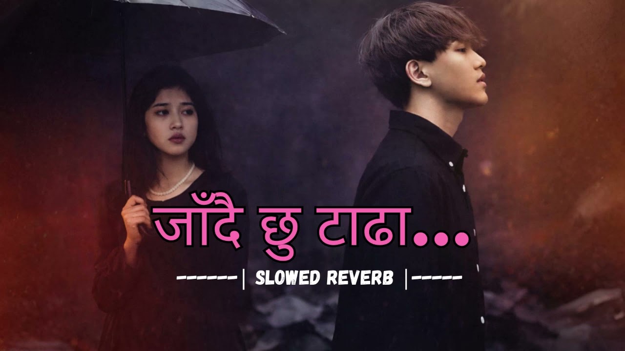 Jadai Chhu Tadha (जाँदै छु टाढा....) 🥺❤️‍🩹 | Slow Reverb Emotional Song | Nepali Song Lofi | AI