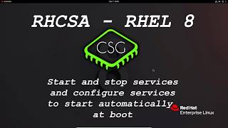 RHCSA RHEL 8 - Start and stop services and configure services to start automatically at boot