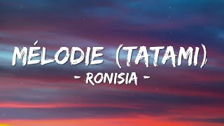 Ronisia - MELODIE [Tatami] (Lyrics/Paroles) On Ne Pourra Pas Tout Régler Sur Le Tatami