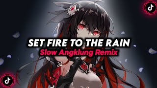 DJ SET FIRE TO THE RAIN SLOW ANGKLUNG FULL BASS REMIX