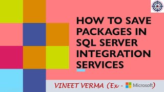 How to save packages in SSIS | Microsoft SQL Server | SQL Server Training | SSIS | Techie Vineet