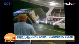 Diterjang Gelombang Besar, Truk Dalam Kapal Terguling di Gilimanuk - SIP 18/07