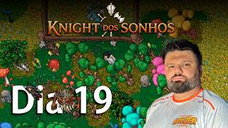 knight dos Sonhos - Dia 19 - A história de um personagem full charlovado NA ÍNTEGRA!