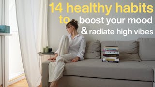 14 healthy habits to be happier and more positive person | how to be happy & boost your mood