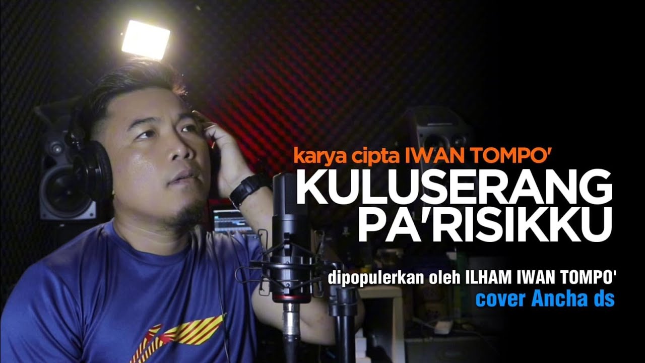 KULUSERANG PA'RISIKKU - cipt: IWAN TOMPO' - dipopulerkan ILHAM IWAN TOMPO' - cover ANCHA DS
