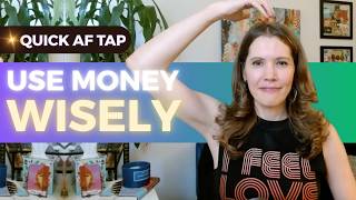 Quick AF Tap: Use Money With INTENTION + ALIGNMENT
