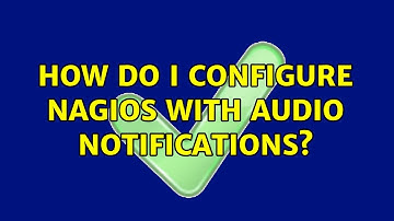 Ubuntu: How do I configure nagios with audio notifications?