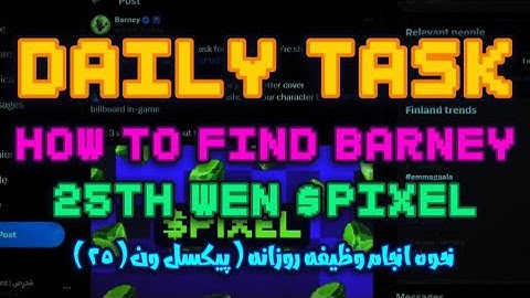 HOW TO FIND BARNEY?! | 25TH WEN $PIXEL | DAILY TASK🔥