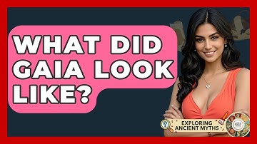 What Did Gaia Look Like? - Exploring Ancient Myths