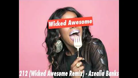 212 - Azealia Banks (Wicked Awesome Remix)
