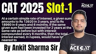 CAT 2025 Slot-1 At a certain simple rate of interest, a given sum amounts to Rs13920 in 3 years,