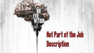 The Evil Within - Not Part of the Job Description