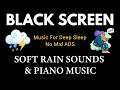 Peaceful Piano Music + Rain Sounds for Sleeping 🎹 Relieve Stress, Ease Insomnia, Eliminate Negative