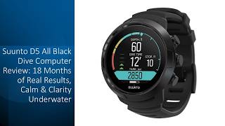 Suunto D5 All Black Dive Computer Review: 18 Months of Real Results, Calm & Clarity Underwater
