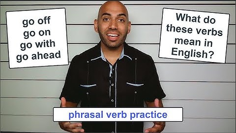 Phrasal Verbs with Go