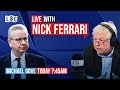 Nick Ferrari questions Levelling Up Secretary Michael Gove | Watch LIVE