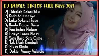 DJ REMIK TIKTOK❤ TERBARU 2021 TIDURLAH KEKASIHKU❤ful BASS BOSSS