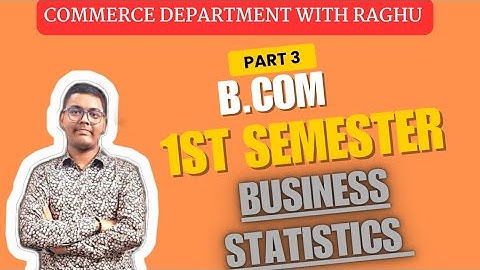 BUSINESS STATISTICS | PART -3 | MGKVP, HCPGC, UP COLLEGE, BHU ,ETC | BY CDR | B.COM 1ST SEMESTER |