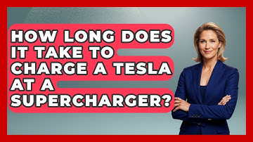 How Long Does It Take To Charge A Tesla At A Supercharger? - Emerging Tech Insider