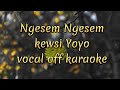 Ngesem ngesem kewsi yo yo vocal off karaoke  bhutanese song lyrics  ugyen pandy  pema deki