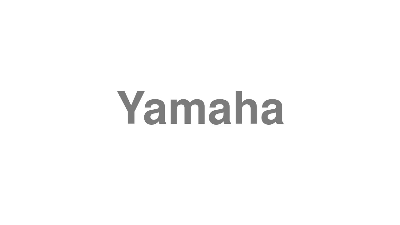 How to Pronounce "Yamaha"