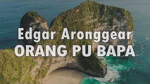 Edgar Aronggear - ORANG PU BAPA (Lagu Daerah Papua)