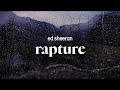 ed sheeran - rapture (lyrics)