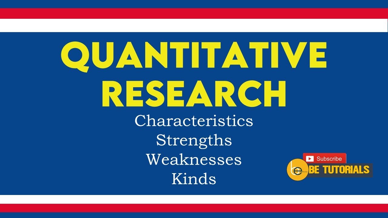 what is quantitative research characteristics strengths and weaknesses