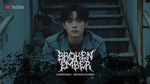 BROKEN EMBER- Unbroken (Official Video Music)